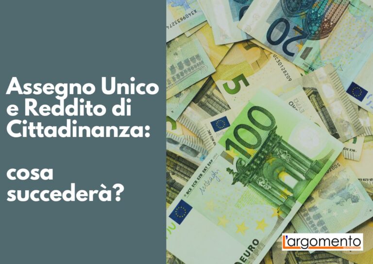 Assegno Unico e Reddito di Cittadinanza: ecco cosa succederà