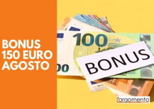 Bonus 150 euro agosto: a chi spetta e chi l’ha già preso