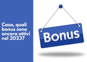 Casa, quali bonus sono ancora attivi nel 2023?
