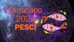 Oroscopo segno Pesci per il 2024: avrete fiuto per gli affari