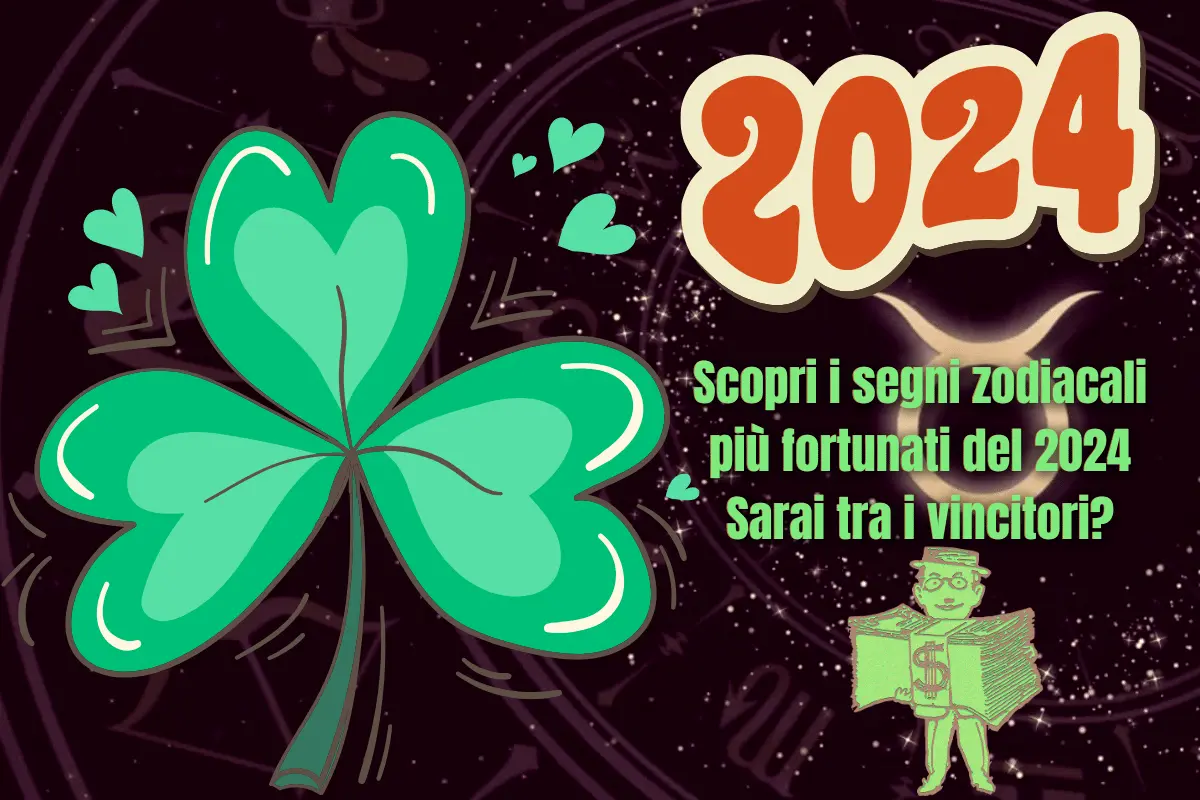 Oroscopo 2024 Scopri i segni zodiacali più fortunati del 2024 Sarai tra i vincitori